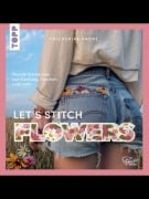 Cover-Bild zum Titel 'Let's Stitch Flowers by @fredi_boldt' von 'Friederike André'