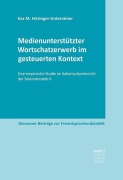 Cover-Bild zum Titel 'Medienunterstützter Wortschatzerwerb im gesteuerten Kontext' von 'Hirzinger-Unterrainer'