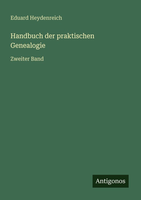 Handbuch der praktischen Genealogie - Eduard Heydenreich