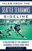 Cover-Bild zum Titel 'Tales from the Seattle Seahawks Sideline' von 'Steve Raible, Mike Sando'