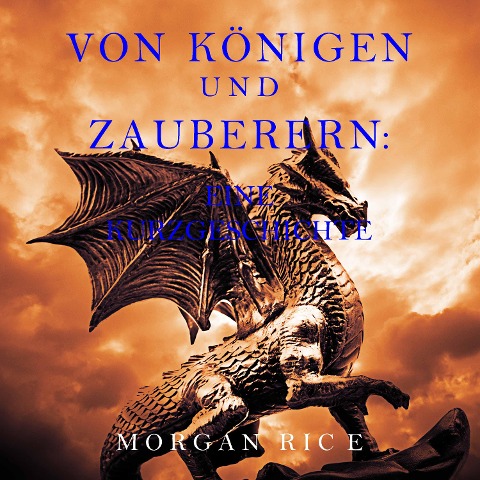 Von Königen und Zauberern: Eine Kurzgeschichte - Morgan Rice