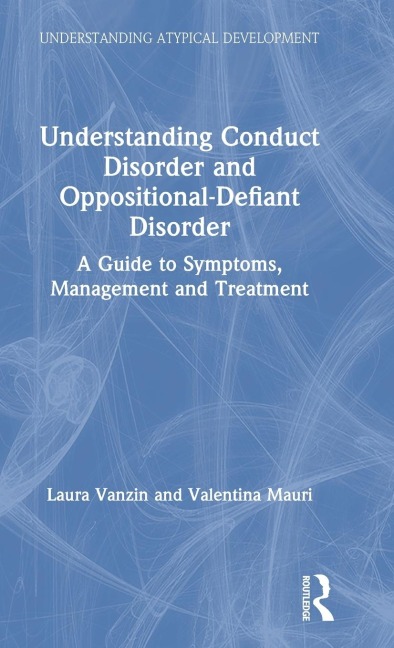 Understanding Conduct Disorder and Oppositional-Defiant Disorder - Laura Vanzin, Valentina Mauri