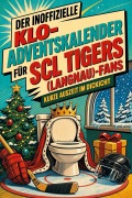 Cover-Bild zum Titel 'Der inoffizielle Klo-Adventskalender für SCL Tigers (Langnau)-Fans' von 'Emma Meyer'