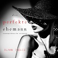 Cover-Bild zum Titel 'Der Perfekte Ehemann (Ein spannender Psychothriller mit Jessie Hunt¿Band Zweiundzwanzig)' von 'Blake Pierce'