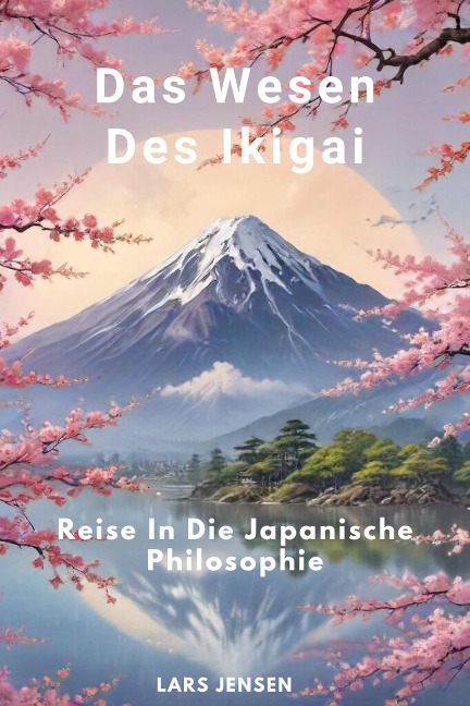 Das Wesen Des Ikigai - Reise In Die Japanische Philosophie - Lars Jensen