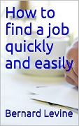 Cover-Bild zum Titel 'How to Find a Job Quickly and Easily' von 'Bernard Levine'