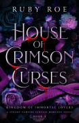 Cover-Bild zum Titel 'House of Crimson Curses (Kingdom of Immortal Lovers, #3)' von 'Ruby Roe'