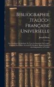 Cover-Bild zum Titel 'Bibliographie Italico-Française Universelle: Ou, Catalogue Méthodique De Tous Les Imprimés En Langue Française Sur L'italie Ancienne Et Moderne Depuis' von 'Joseph Blanc'