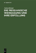 Cover-Bild zum Titel 'Die messianische Weissagung und ihre Erfüllung' von 'Julius Richter'