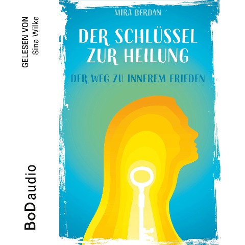 Der Schlüssel zur Heilung - Mira Berdan