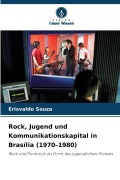 Cover-Bild zum Titel 'Rock, Jugend und Kommunikationskapital in Brasília (1970-1980)' von 'Erisvaldo Souza'