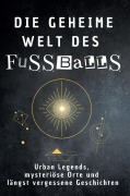 Cover-Bild zum Titel 'Die geheime Welt des Fußballs' von 'Elias Günther'