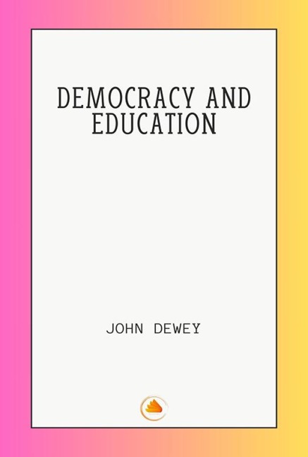 Democracy and Education - John Dewey