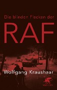 Cover-Bild zum Titel 'Die blinden Flecken der RAF' von 'Wolfgang Kraushaar'