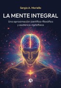 La Mente Integral - Sergio A. Moriello
