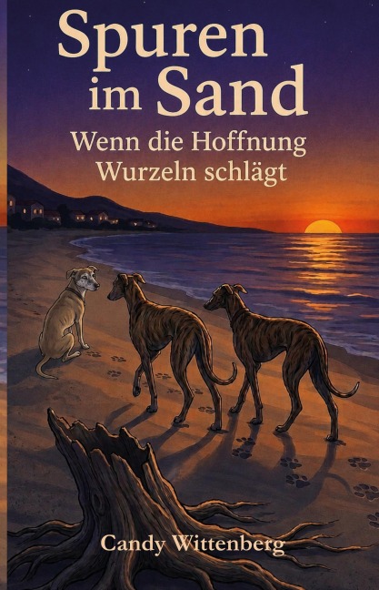 Spuren im Sand - Wenn die Hoffnung Wurzeln schlägt - Candy Wittenberg