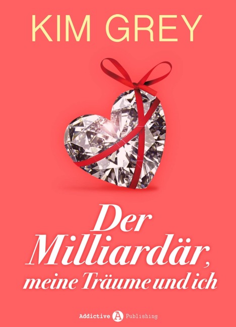 Der Milliardär, meine Träume und ich - Kim Grey