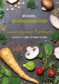 Biohotel Steineggerhof: Unser veganes Kochbuch - Biohotel Steineggerhof