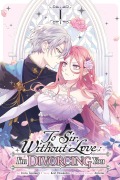 Cover-Bild zum Titel 'To Sir, Without Love: I'm Divorcing You, Vol. 1 (Manga)' von 'Iroto Tsumugi'