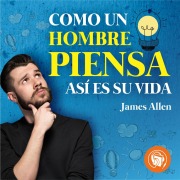 Cover-Bild zum Titel 'Como un Hombre Piensa, Así es su Vida' von 'James Allen'