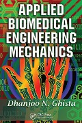 Cover-Bild zum Titel 'Applied Biomedical Engineering Mechanics' von 'Dhanjoo Ghista'