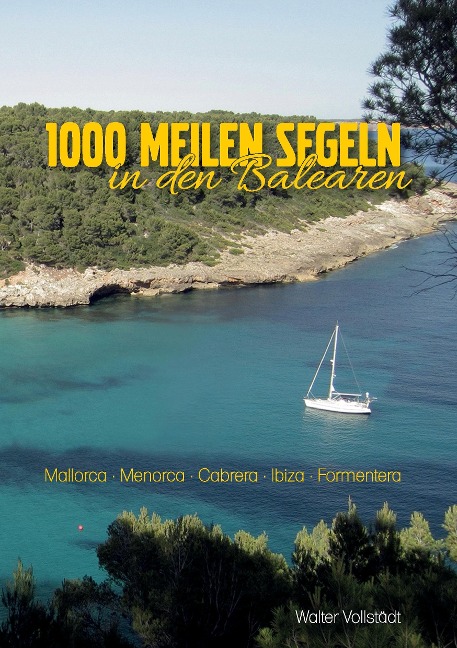 1000 Meilen Segeln in den Balearen - Walter Vollstädt