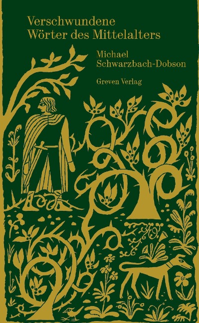 Verschwundene Wörter des Mittelalters - Michael Schwarzbach-Dobson