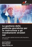 Cover-Bild zum Titel 'La gestione delle politiche giuridiche per la costruzione e gli insediamenti stradali nel' von 'Juni Gultom, Esti Royani, Agus Purwo W'