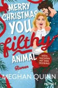 Cover-Bild zum Titel 'Merry Christmas, You Filthy Animal - Weihnachten mit dem Erzfeind' von 'Meghan Quinn'