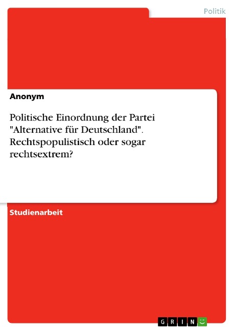 Politische Einordnung der Partei "Alternative für Deutschland". Rechtspopulistisch oder sogar rechtsextrem? - 