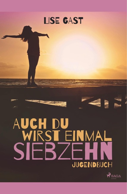 Auch du wirst einmal siebzehn - Lise Gast