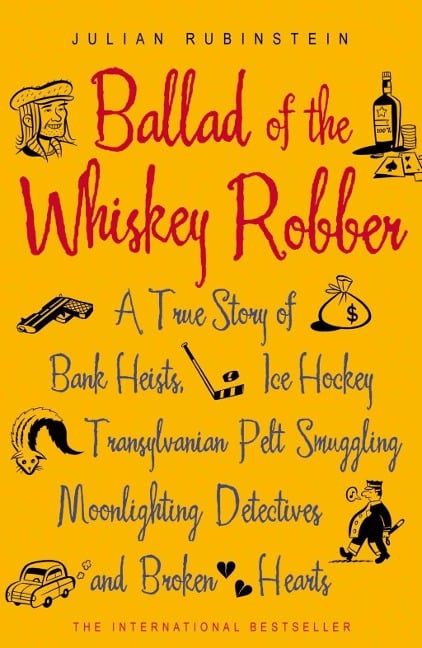 Ballad of the Whiskey Robber - Julian Rubinstein