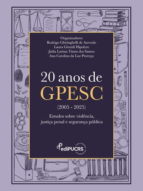 20 anos de GPESC (2005-2025): - Rodrigo Ghiringhelli de Azevedo, Ana Carolina da Luz Proença, Jádia Larissa Timm Dos Santos, Laura Girardi Hipólyto
