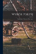 Wybór Poezyj - Kazimierz Przerwa-Tetmajer