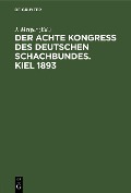 Cover-Bild zum Titel 'Der Achte Kongress des Deutschen Schachbundes. Kiel 1893' von ''