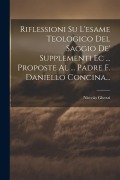 Cover-Bild zum Titel 'Riflessioni Su L'esame Teologico Del Saggio De' Supplementi Ec ... Proposte Al ... Padre F. Daniello Concina...' von 'Niccolo Ghezzi ((S I. ))'