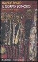 Cover-Bild zum Titel 'Il corpo sonoro. Oralità e scrittura nel jazz' von 'Davide Sparti'