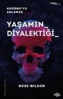 Yasamin Diyalektigi Adornoyu Anlamak - Ross Wilson