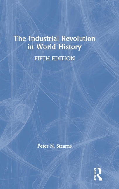 The Industrial Revolution in World History - Peter N. Stearns