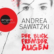 Cover-Bild zum Titel 'Der Blick fremder Augen' von 'Andrea Sawatzki'
