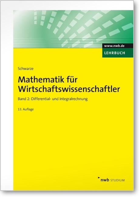 Mathematik für Wirtschaftswissenschaftler 2. Lehrbuch - Jochen Schwarze