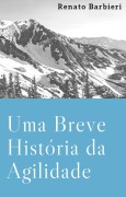 Cover-Bild zum Titel 'Uma Breve História da Agilidade' von 'Renato Barbieri'