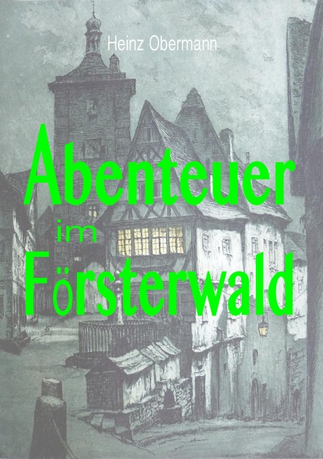 Abenteuer im Försterwald - Heinz Obermann