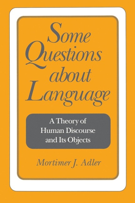 Some Questions about Language - Mortimer Jerome Adler