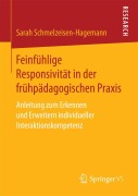 Cover-Bild zum Titel 'Feinfühlige Responsivität in der frühpädagogischen Praxis' von 'Sarah Schmelzeisen-Hagemann'