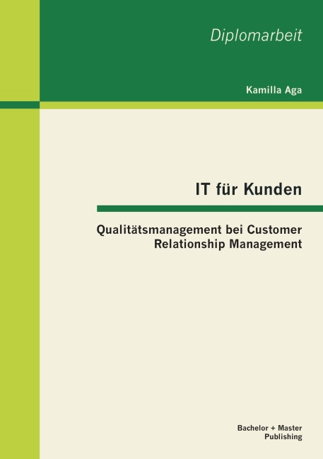 IT für Kunden: Qualitätsmanagement bei Customer Relationship Management - Aga Kamilla