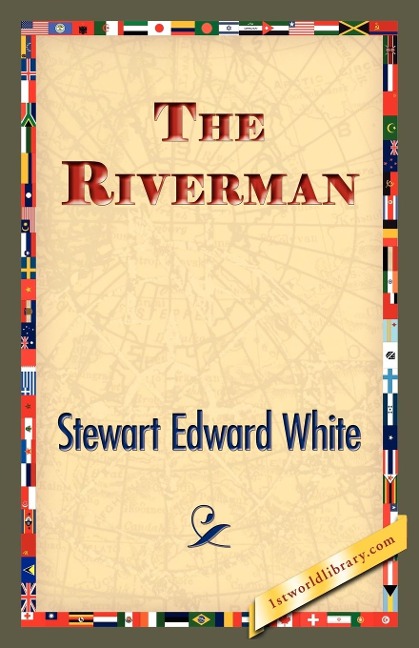 The Riverman - Stewart Edward White