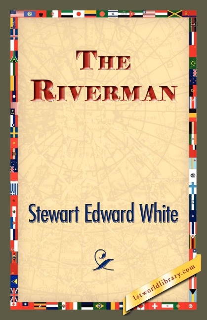 The Riverman - Stewart Edward White