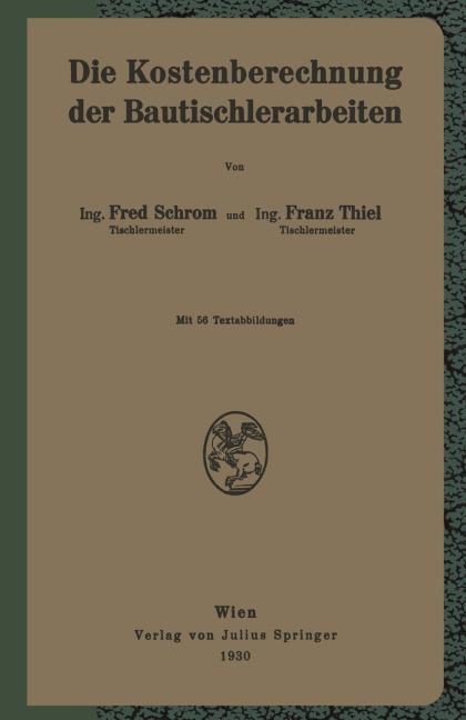 Die Kostenberechnung der Bautischlerarbeiten - F. Thiel, F. Schrom