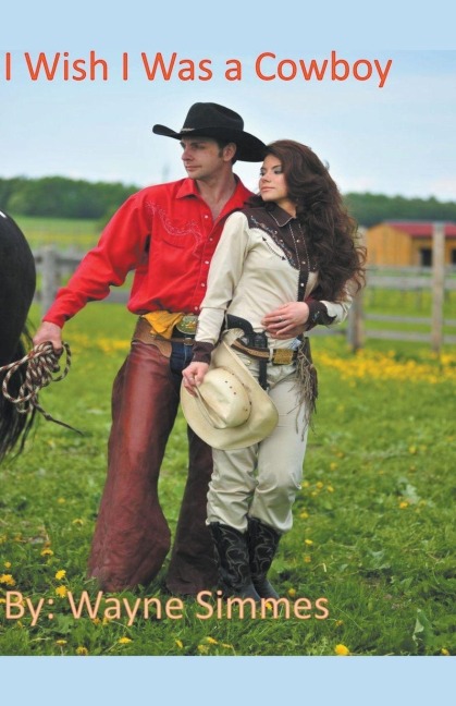 I Wish I Was a Cowboy - Wayne Simmes